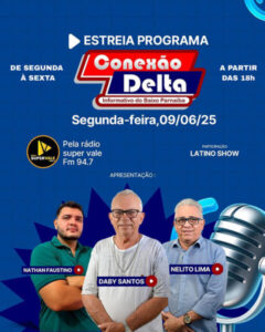 “Conexão Delta” estreia nesta segunda-feira (9/6) pela Rádio Super Vale FM