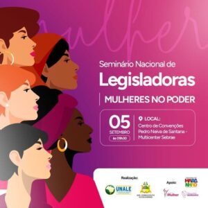 Esgotadas vagas para o 1° seminário Nacional de legisladoras que ocorrerá na próxima terça feira