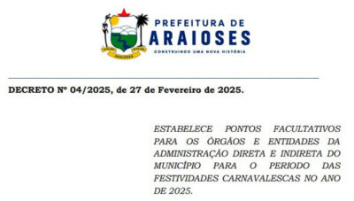 Decreto Nº 04/2025 estabelece pontos facultativos para os órgãos e entidades da administração araiosense durante e Carnaval