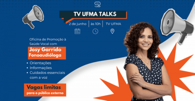 Aprenda a cuidar da sua voz: TV UFMA Talks abre vagas gratuitas para oficina de promoção à saúde vocal
