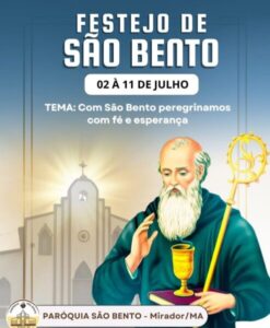 Festejo de São Bento: É tempo de fé, tradição, alegria e reencontro. Tema: Com São Bento peregrinamos com fé e esperança