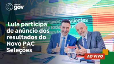 Lula participa de anúncio dos resultados do Novo PAC Seleções