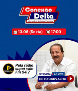 Prefeito Neto Carvalho será o entrevistado do Conexão Delta desta sexta-feira (13/6)