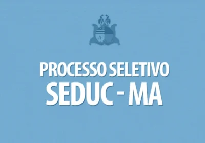 Seduc divulga resultado preliminar de seletivo para professores com vagas em cidades da Baixada Maranhense