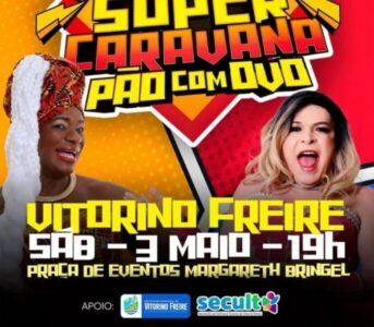 Super Caravana “Pão com Ovo” promove espetáculo gratuito em municípios maranhenses