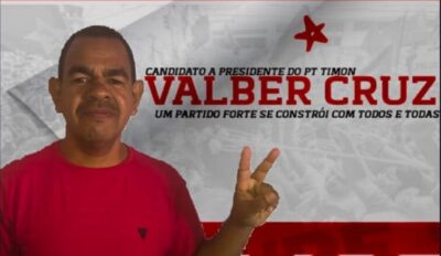 As forças que levaram Válber Cruz à presidência do PT de Timon