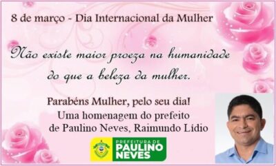 Prefeito de Paulino Neves, Raimundo Lídio, parabeniza as mulheres pelo “Dia Internacional da Mulher”