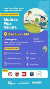 Equatorial Maranhão e parceiros realizam Mutirão Pipa Segura neste sábado (23)