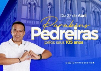 Parabéns, Pedreiras! Homenagem do deputado Júnior Cascaria