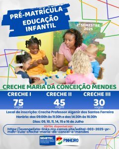 Prefeitura de Pinheiro abre pré-matrículas para o segundo semestre na Creche Maria da Conceição Mendes
