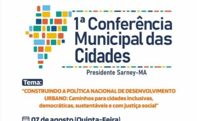 Presidente Sarney realiza 1ª Conferência Municipal das Cidades com foco no desenvolvimento urbano sustentável