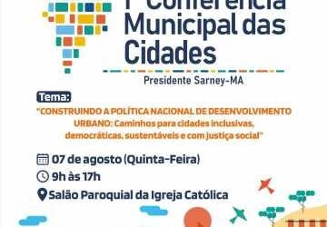 Presidente Sarney realiza 1ª Conferência Municipal das Cidades com foco no desenvolvimento urbano sustentável