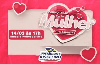 Prefeitura de Presidente Juscelino, convida a todos para comemoração para o “Dia da Mulher Juscelinense”