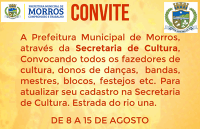 Prefeitura Municipal de Morros, através da Secretaria de Cultura, Convocando todos os fazedores de cultura