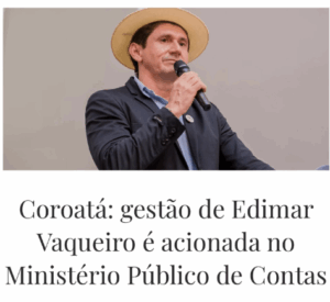 Coroatá: gestão de Edimar Vaqueiro é acionada no Ministério Público de Contas