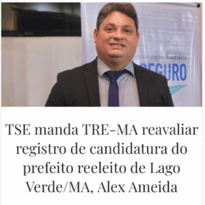 Prefeito reeleito de Lago Verde, Alex Almeida, pode perder mandato após decisão do TSE sobre registro de candidatura