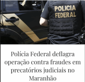 Operação Hybris II: PF desarticula esquema de fraudes em precatórios que causou prejuízo de R$ 3,5 milhões no DF e Maranhão