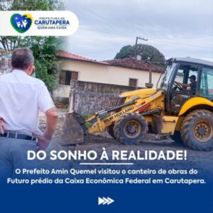 De sonho à realidade: Amin Quemel vistoria obra, onde será instalada uma Caixa Econômica Federal em Carutapera.