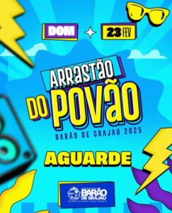 Arrastão do Povão de Barão de Grajaú está chegando!