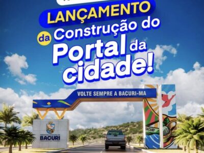 Prefeitura de Bacuri vai iniciar obras do portal da cidade