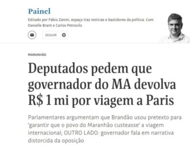 Você concorda? Deputados pedem que governador do Maranhão devolva R$ 1 milhão por viagem a Paris; veja resposta do governo