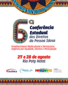 Começa hoje, em São Luís, a 6ª Conferência Estadual dos Direitos da Pessoa Idosa