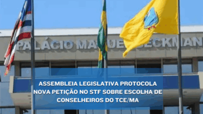 Assembleia Legislativa protocola nova petição no STF sobre escolha de conselheiros do TCE/MA