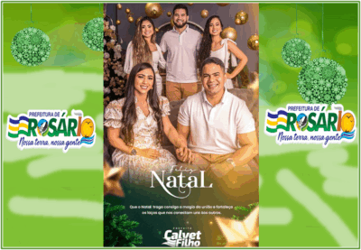 Prefeito Calvet Filho e Família deseja a todos em especial aos Rosarienses um Feliz Natal e Ano Novo de muitas realizações