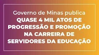 Governo de Minas publica quase 4 mil atos de progressão e promoção na carreira de servidores da Educação