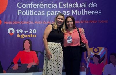 Vereadora Luana da Colônia representa Penalva na 5ª Conferência Estadual de Políticas Públicas para Mulheres