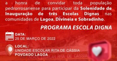 PEDRO DO ROSÁRIO CONVIDA: Inauguração das Escolas Dignas
