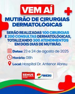 Prefeitura de Pinheiro anuncia mutirão de consultas e cirurgias dermatológicas