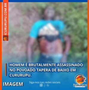 Homem de 56 anos é brutalmente assassinado em Cururupu