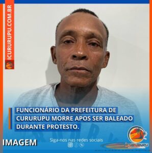 Morre funcionário da prefeitura de Cururupu atingido por tiro durante protesto