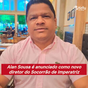 Alan Sousa é anunciado como novo diretor do Socorrão de Imperatriz