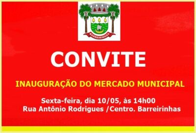 Prefeito Dr. Amilcar Rocha, convida todos para Inauguração do “Mercado Municipal de Barreirinhas”