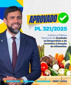 Pedro Lucas comemora aprovação do PL 321/2025 no combate a fome