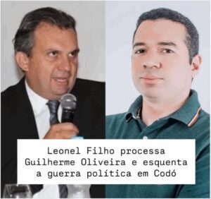 Leonel Filho processa Guilherme Oliveira e esquenta a guerra política em Codó