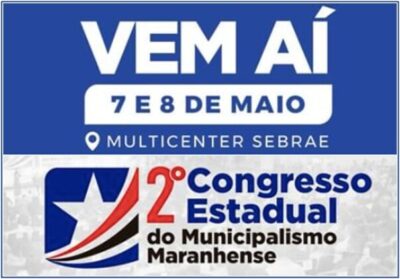 Tudo pronto para o 2º Congresso do Municipalismo Maranhense