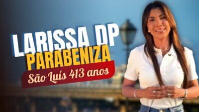 Empresária Larissa DP homenageia São Luís pelos 413 anos e reforça compromisso com representatividade