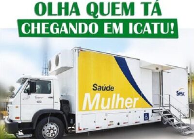Prefeitura de icatu, leva “Unidade Móvel Saúde Mulher” para atender na cidade