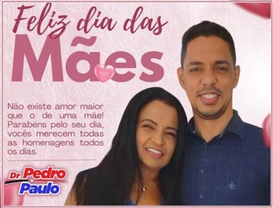 Prefeito Dr. Pedro Paulo parabeniza todas as Mães, em especial as Juscelinenses