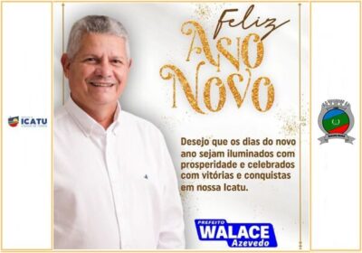 Prefeito Walace Azevedo deseja a toda população de Icatu um feliz ano novo