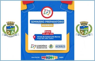 Prefeitura de Morros, vai realizar Seminário Preparatório para a II Conferência da Região Metropolitana da Grande São Luís