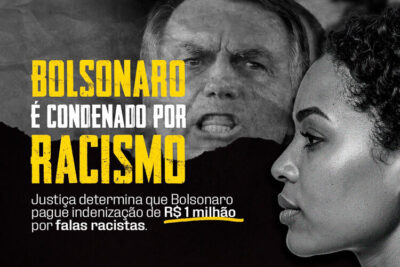 Bolsonaro é condenado por racismo e terá de pagar R$ 1 milhão em indenização