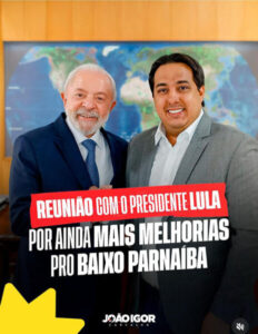 Pré-candidato a deputado estadual, João Igor Carvalho participa de reunião com o presidente Lula e reforça compromisso com o Baixo Parnaíba