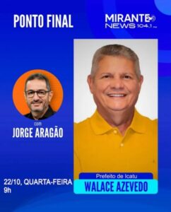 Prefeito Walace detalha avanços e anuncia grande festa de aniversário de Icatu em entrevista a Rádio Mirante