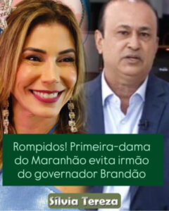 Rompidos!Primeira-dama do Maranhão evita irmão do governador Brandão