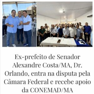 Dr. Orlando confirma pré-candidatura a deputado federal com apoio da CONEMAD/MA e articula ampliação de base evangélica no Maranhão