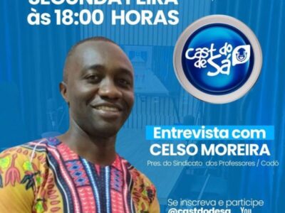 AO VIVO HOJE: Celso Moreira (Presidente do Sindicato dos Professores de Codó) no Cast do de Sá ​ ​